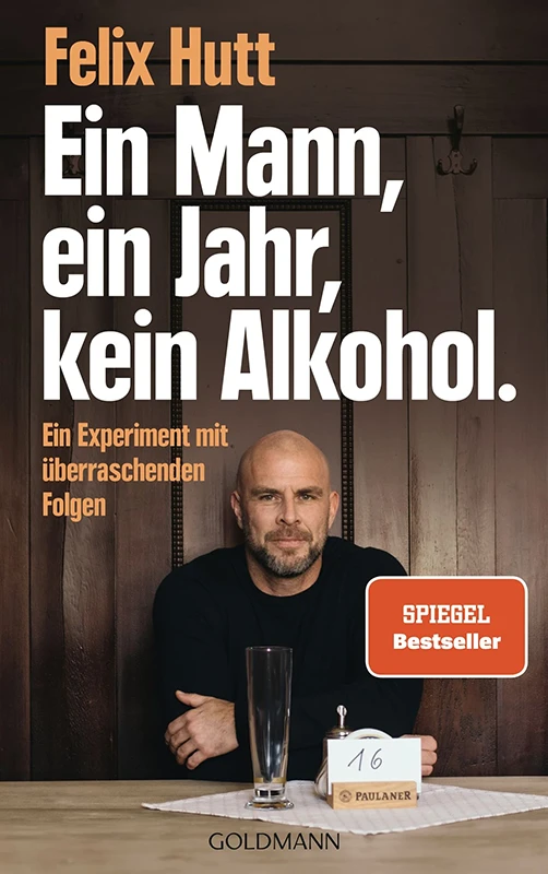 „Ein Mann, ein Jahr, kein Alkohol.“ von Felix Hutt